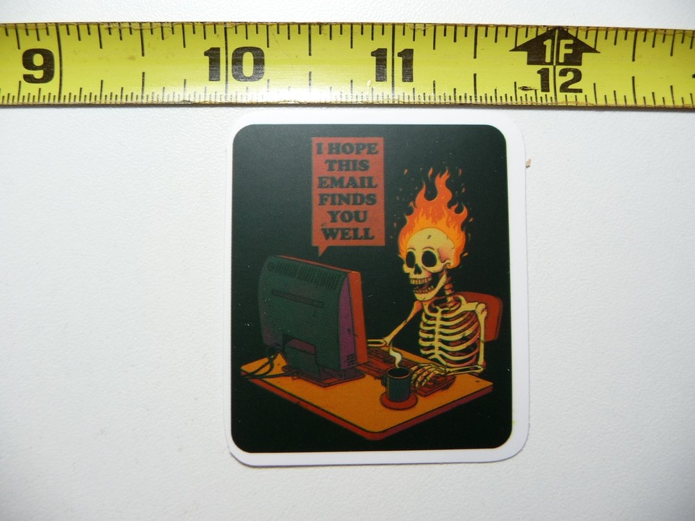 Sarcastic Skeleton Fire Sticker - I Hope This Email Finds You Well Funny Decal