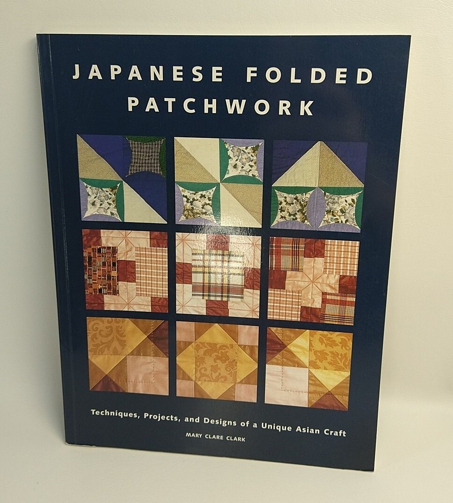 Japanese Folded Patchwork Techniques  Projects & Designs - Mary Clark Paperback