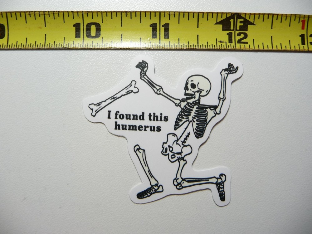 Sarcastic skeleton sticker decal I found this humerus funny attitude