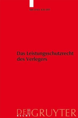 Michael Kauert Das Leistungsschutzrecht des Verlegers (Hardback)