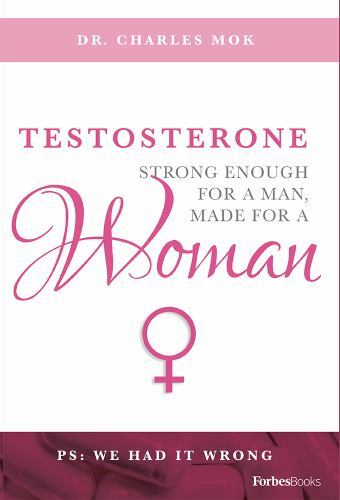 Testosterone: Strong Enough For A Man, Made For A Woman