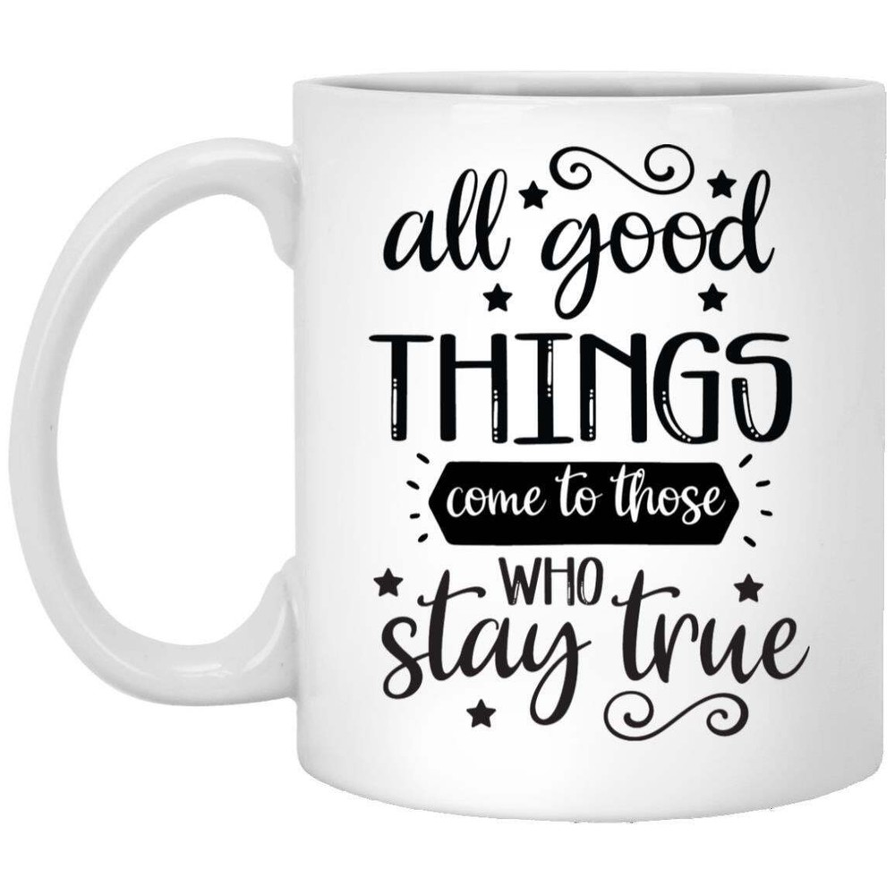 Stay True Motivational Coffee Mug - Inspiring Gift for Hardworkers
