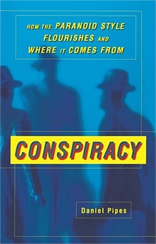 Conspiracy: How the Paranoid Style Flourishes and Where It Comes from (Paperback