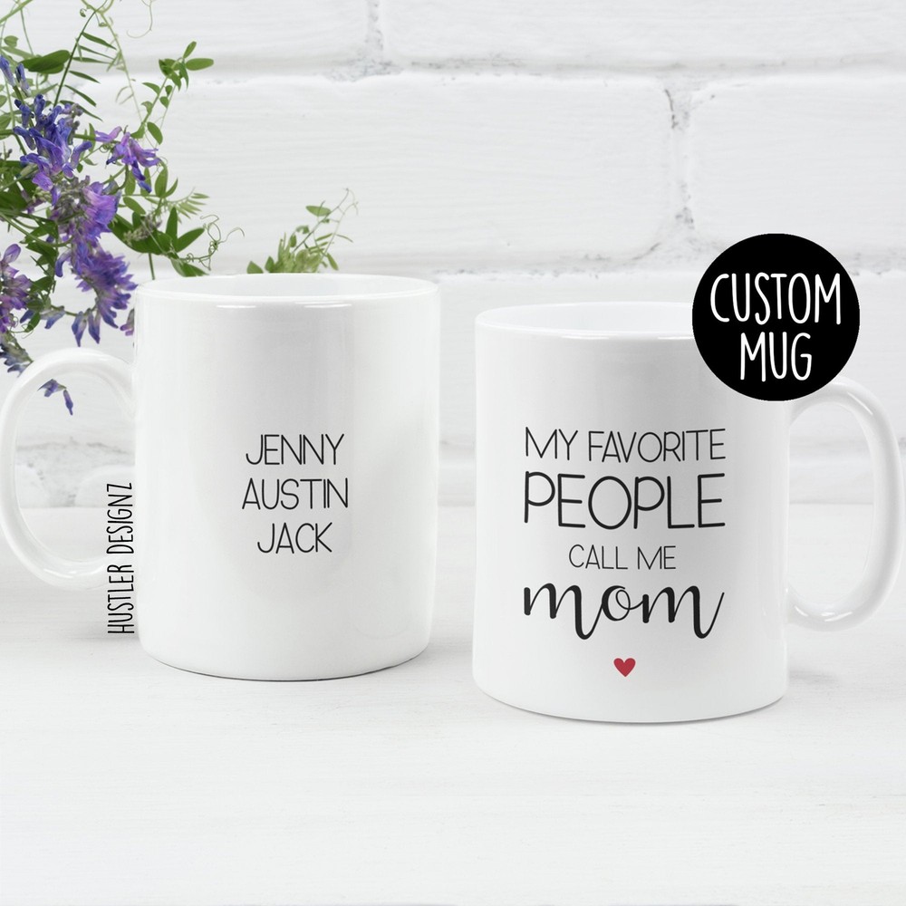 My Favorite People Call Me Mom Personalized Mug Gift For Mom Mom Mug Mom Mug