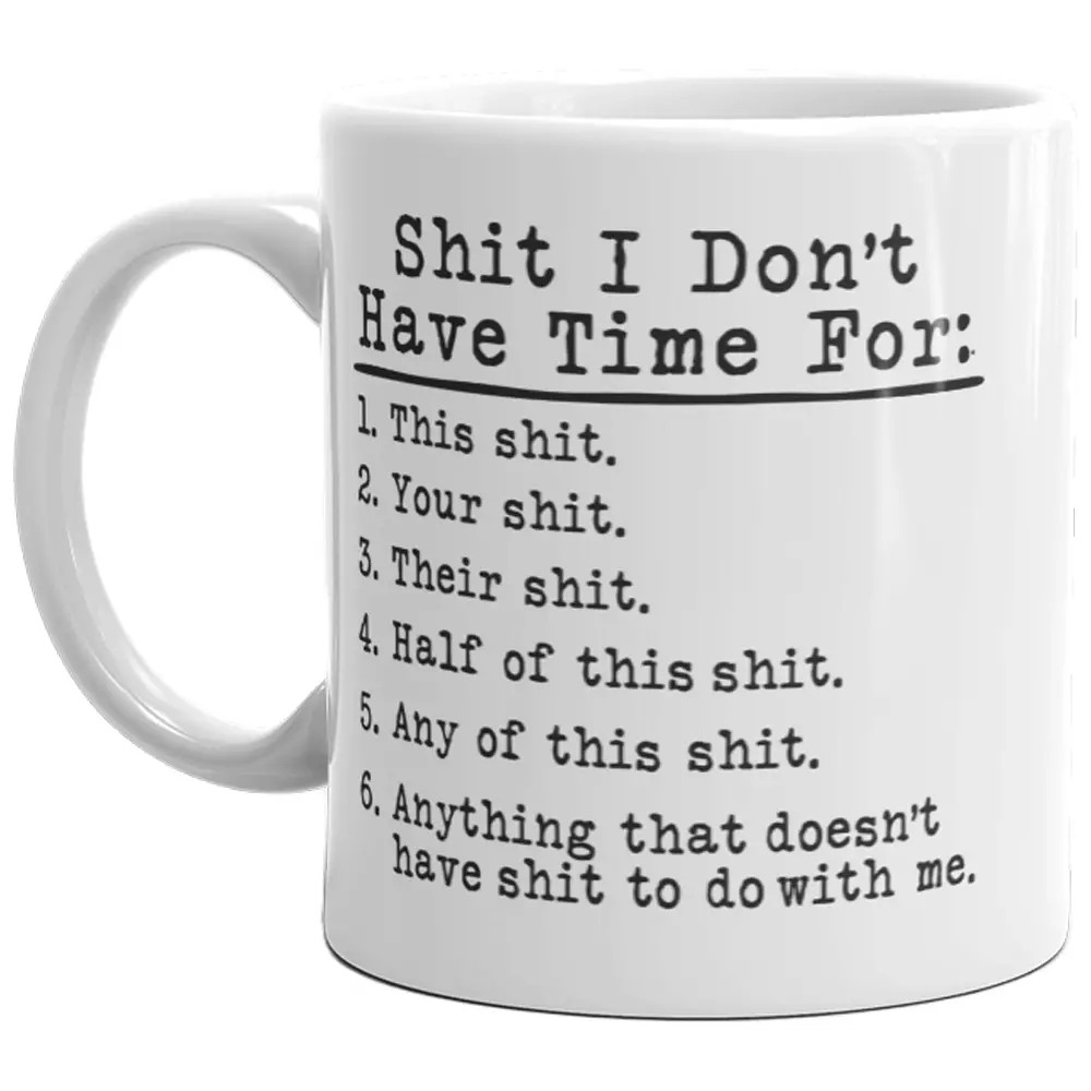 Funny Sarcastic 11oz Coffee Mug It Don’t Have Time For Novelty Cup