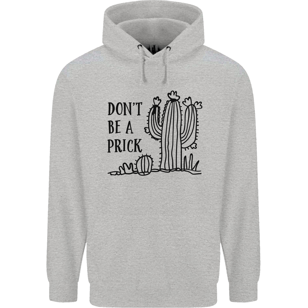 Be a Prick Funny Offensive Cactus Slogan Mens 80% Cotton Hoodie