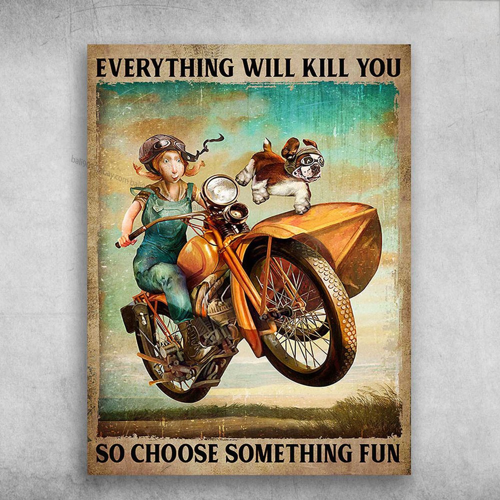 Sidecar Driving, Hang Out With Dog - Everything Will Kill You, So Choose Some...