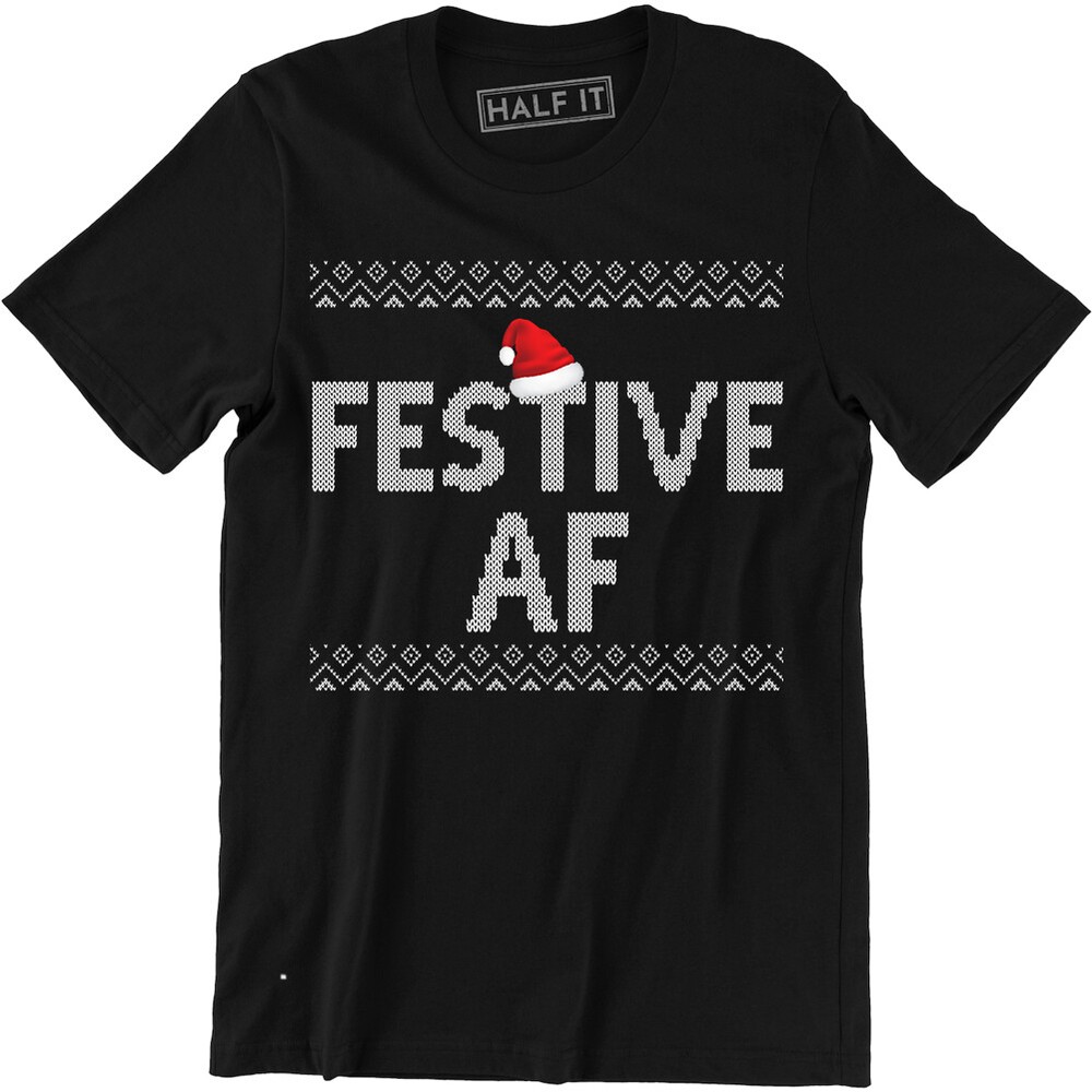 Festive AF T-Shirt Merry Christmas Xmas Funny Holiday Ho Ho Ho Mens Tee Shirt