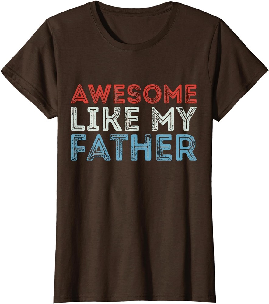 Retro Awesome Like My Father Dad Daddy Parents Gift Ladies' Crewneck T-Shirt
