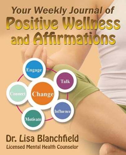 Your Weekly Journal of Positive Wellness and Affirmations by Blanchfield: New