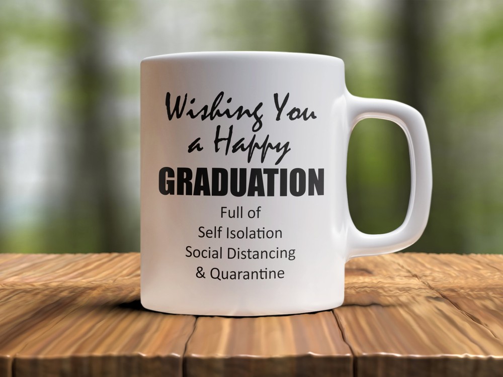 Self Isolation Funny Graduation Mug Wishing You A Happy Graduation Graduation