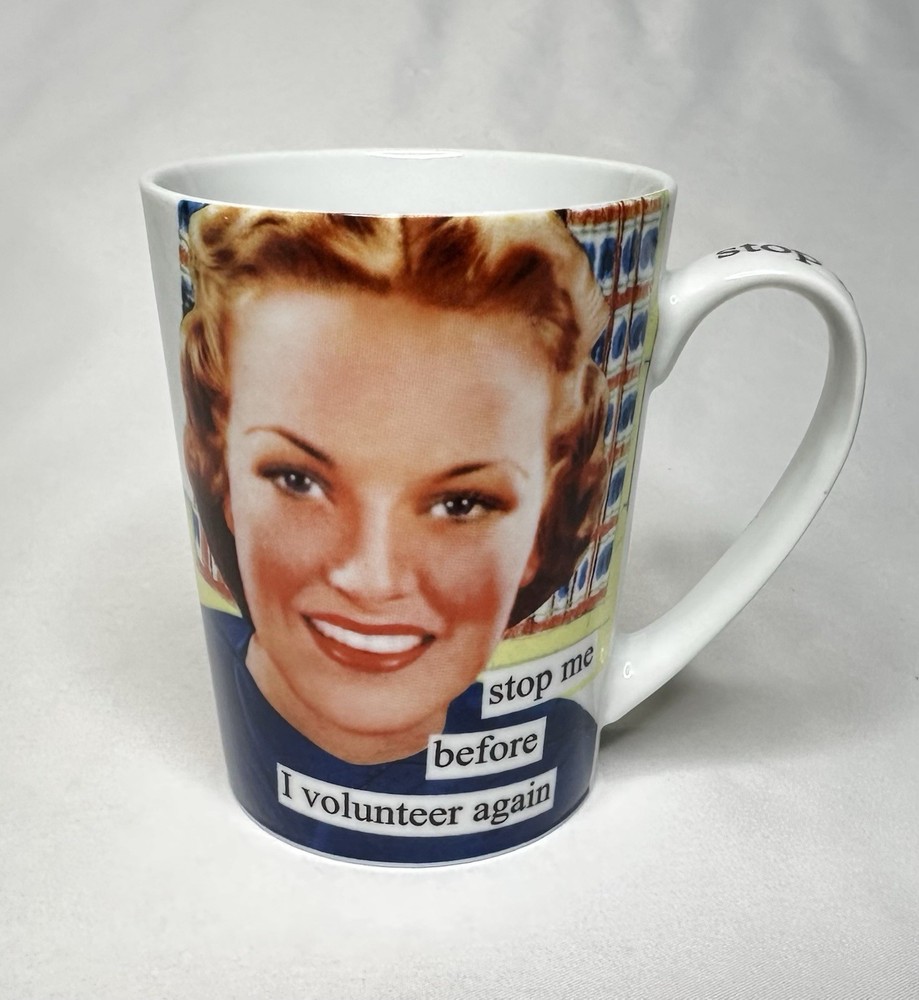 Anne Taintor Stop Me Before I Volunteer Again Porcelain Mug 4”