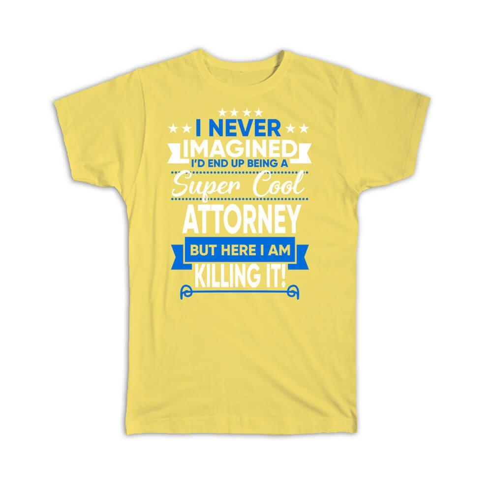 Super Cool Attorney Killing It Profession Work Gift T-Shirt