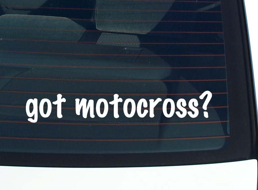 Got Motocross Car Decal Bumper Sticker Vinyl Window Joke