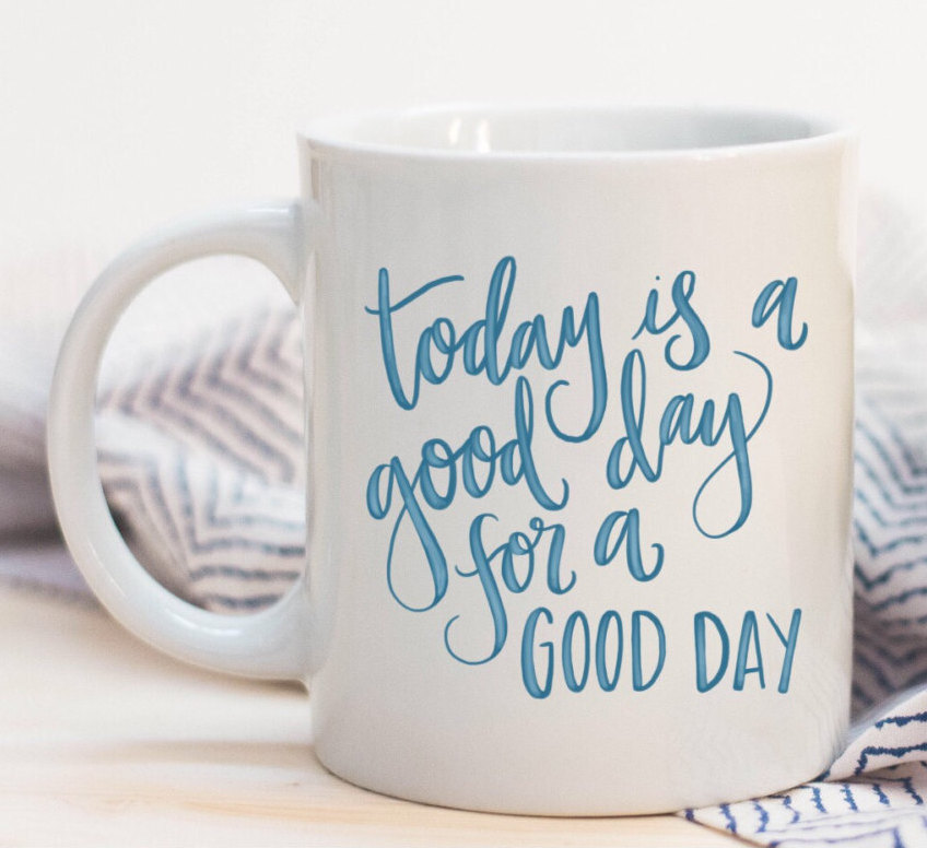 Today Is A Good Day For A Good Day Quoted Ceramic Plastic Travel Coffee Mug