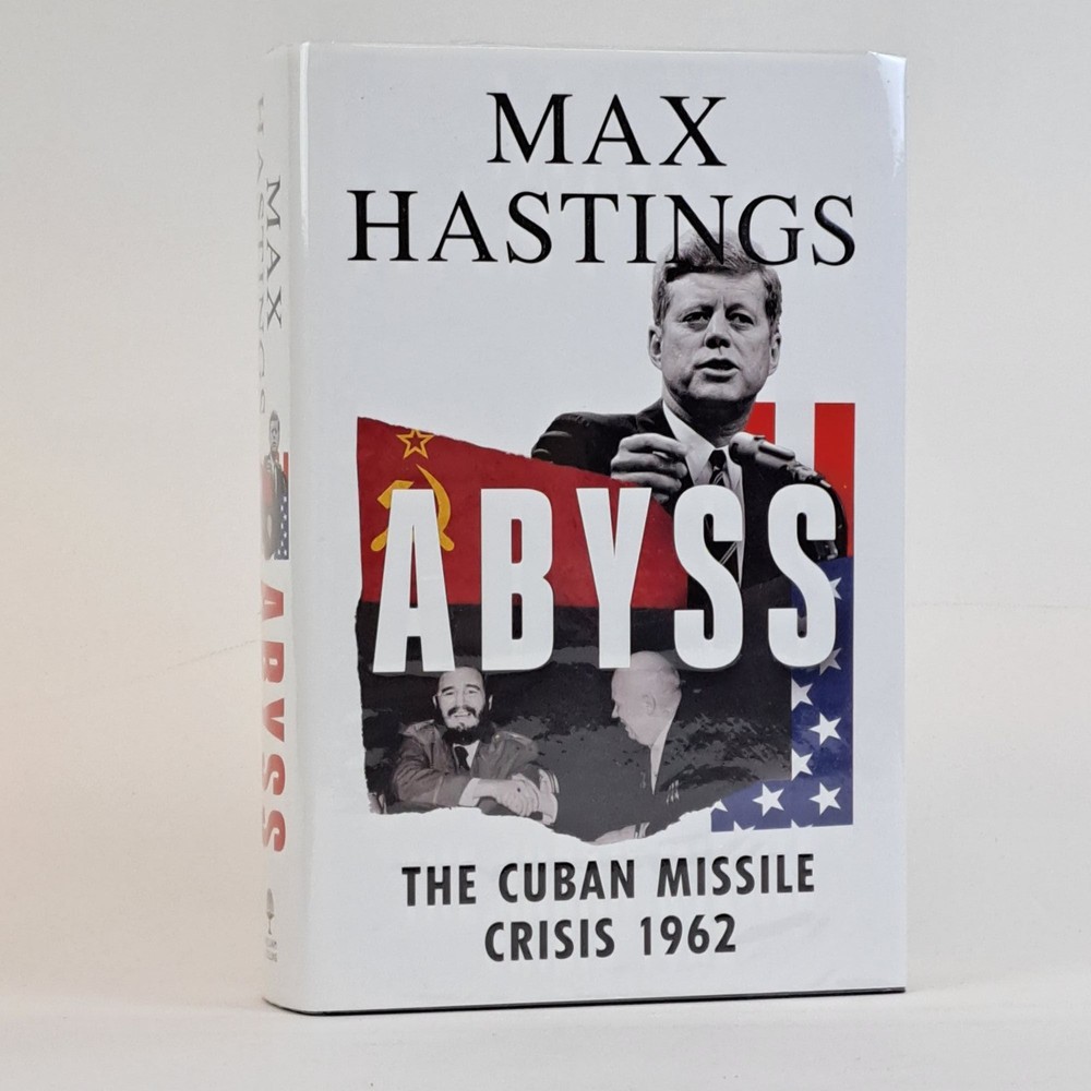 Max Hastings / ABYSS THE CUBAN MISSILE CRISIS Signed 1st Edition 2022