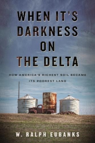 W. Ralph Eubanks When It's Darkness on the Delta (Hardback)