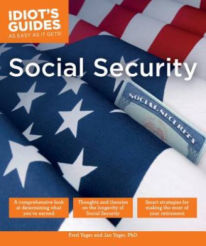 Idiot's Guides: Social Security - Paperback By Yager, Fred - GOOD