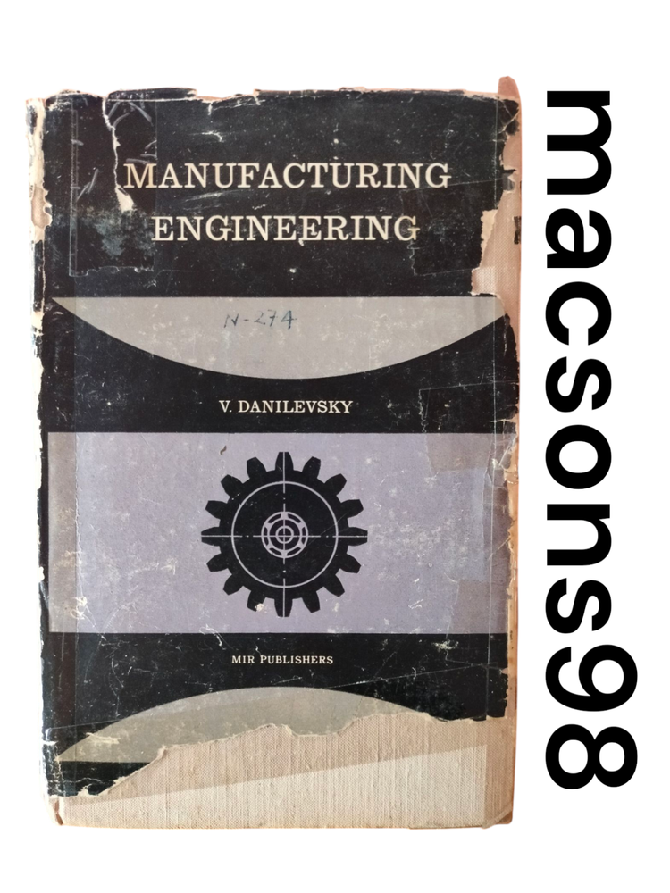 Manufacturing Engineering by V. Danilevsky Mir Publishers Moscow 1973