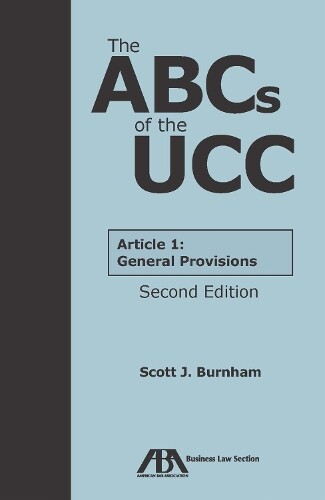 Scott J. Burnham The ABCs of the UCC Article 1 (Paperback)
