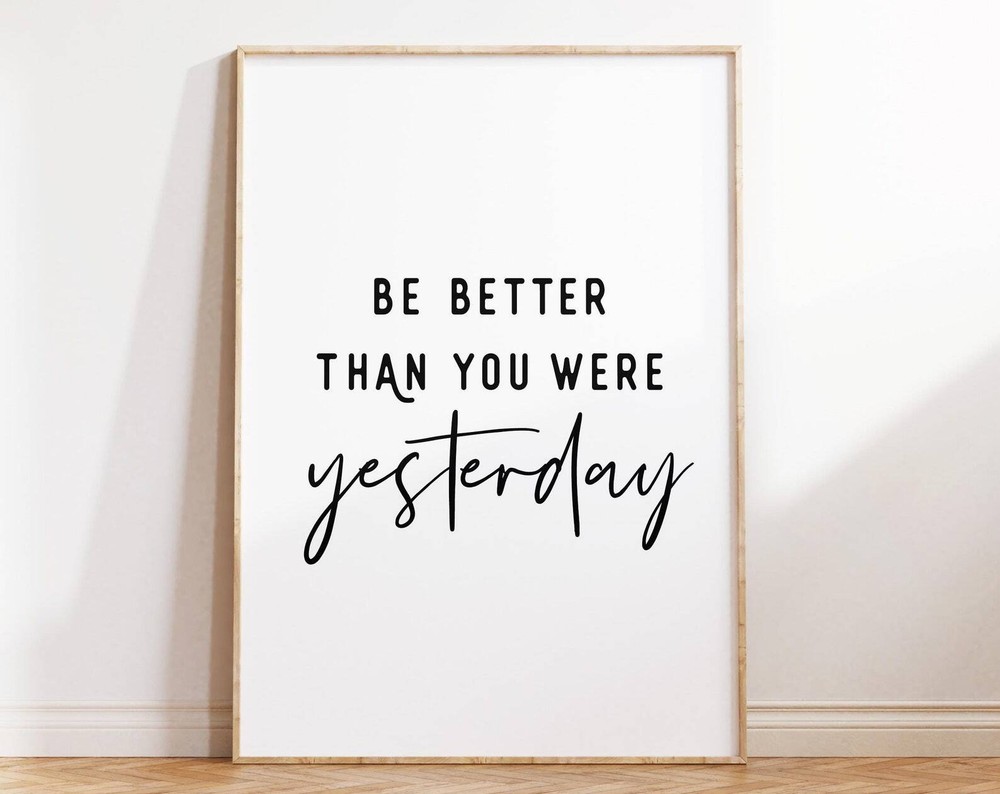 Be Better Than You Were Yesterday Poster Inspirational Quote Office Decor