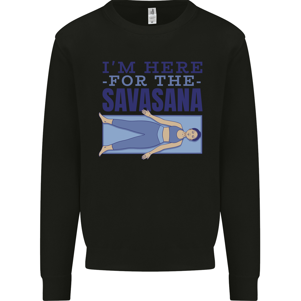 Funny Yoga Im Here For the Savasana Mens Sweatshirt Jumper