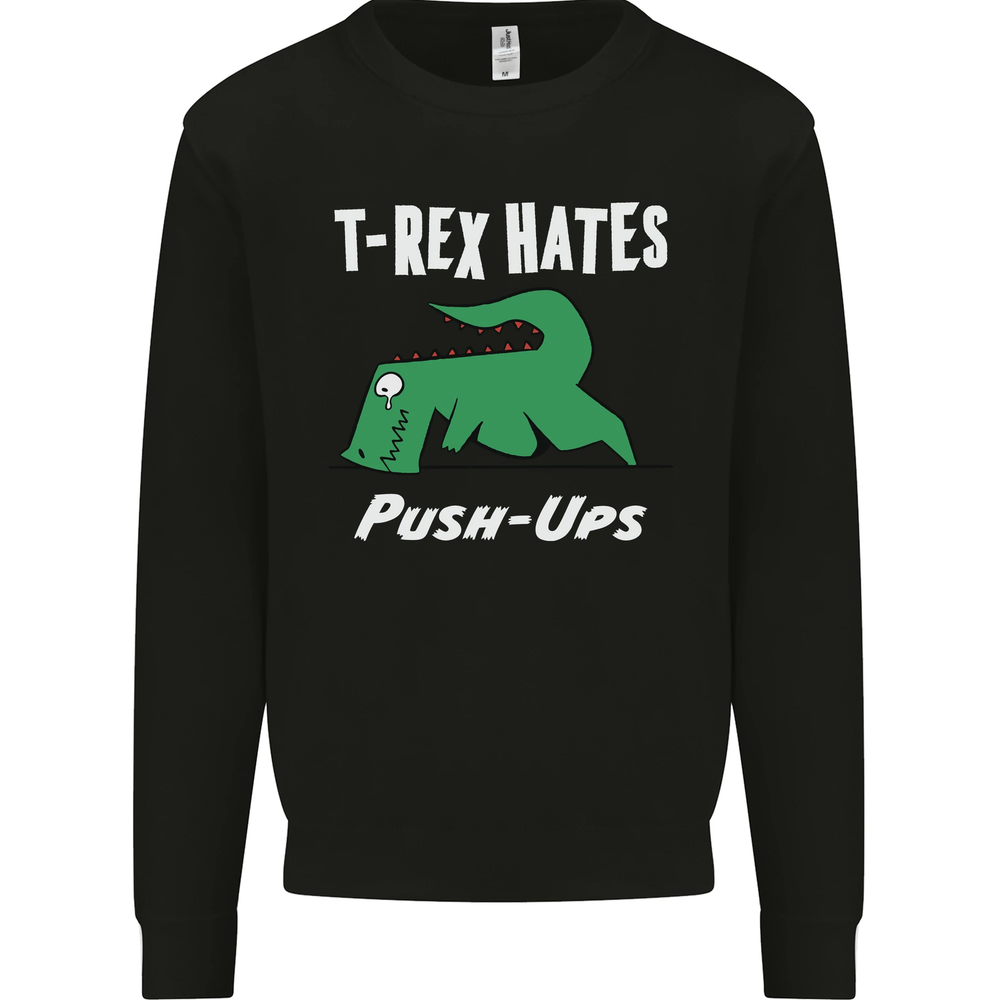 T-Rex Hates Push Ups Gym Funny Dinosaurs Mens Sweatshirt Jumper