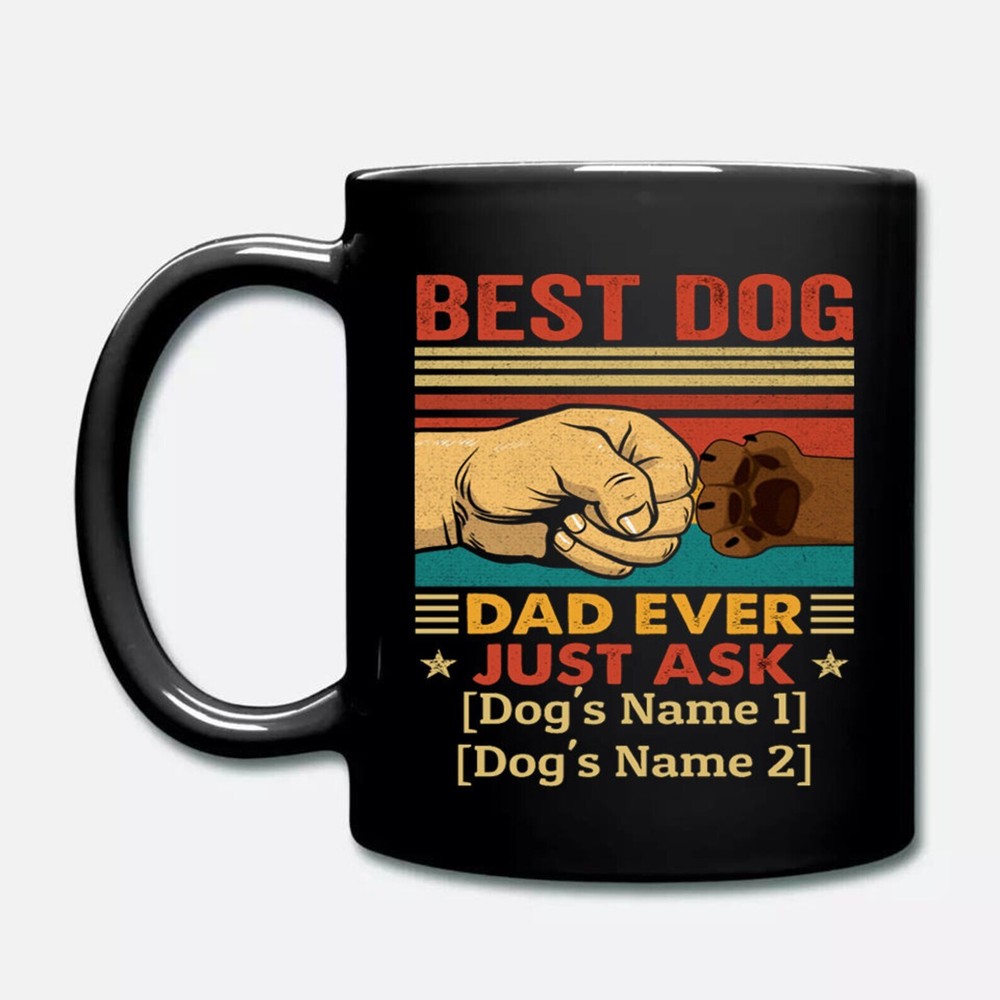 Personalized Best Dog Dad Ever Just Ask Ceramic Coffee Mug