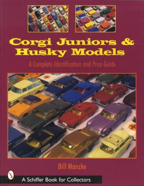 Corgi Juniors and Husky Models Identification and Price Guide by Bill Manzke