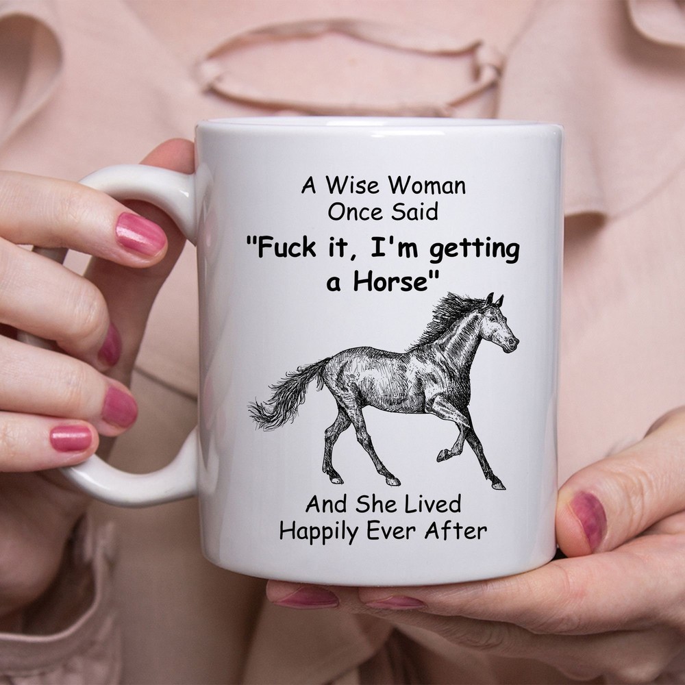 Funny Horse Gifts For Women A Wise Woman Once Said Coffee Mug White