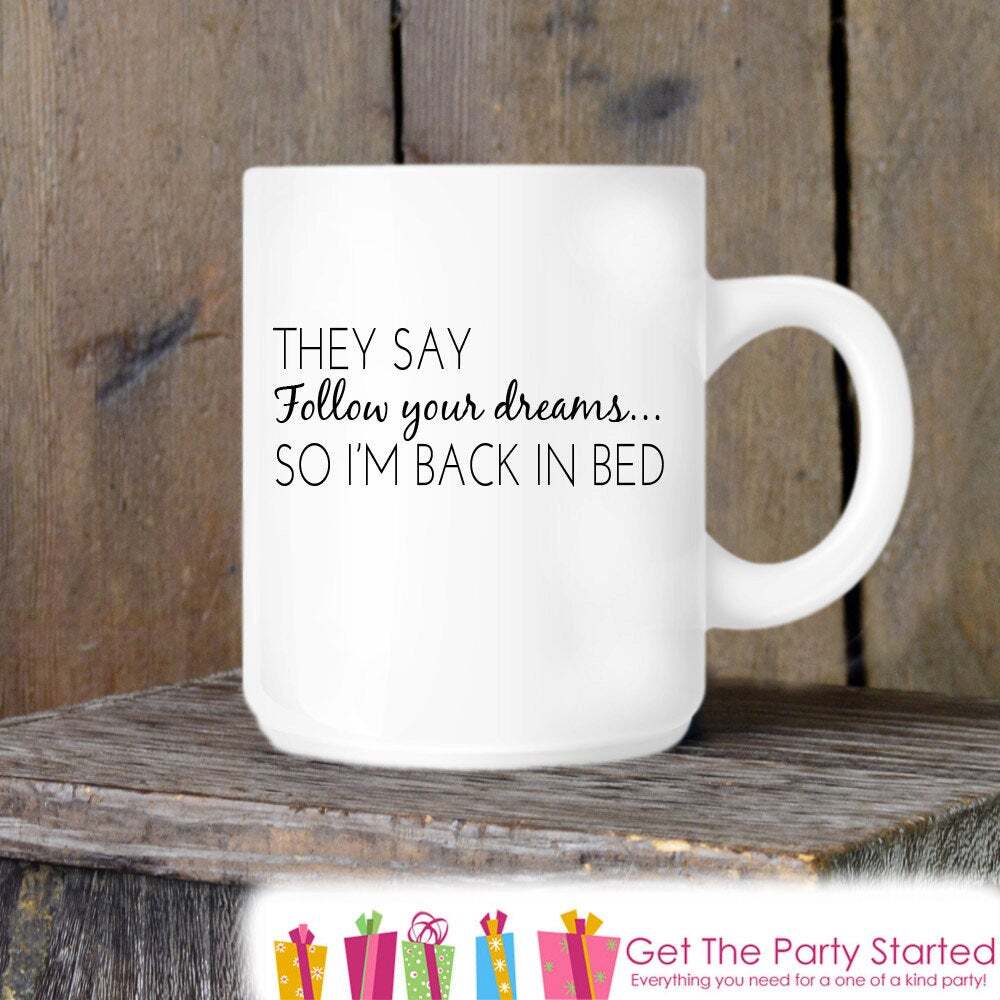 Funny Follow Your Dreams Coffee Mug Humorous Quote Ceramic Novelty Mug