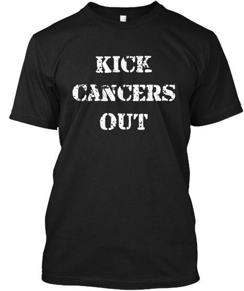 7 Dayskick Cancers Out T's T-Shirt Made in the USA Size S to 5XL