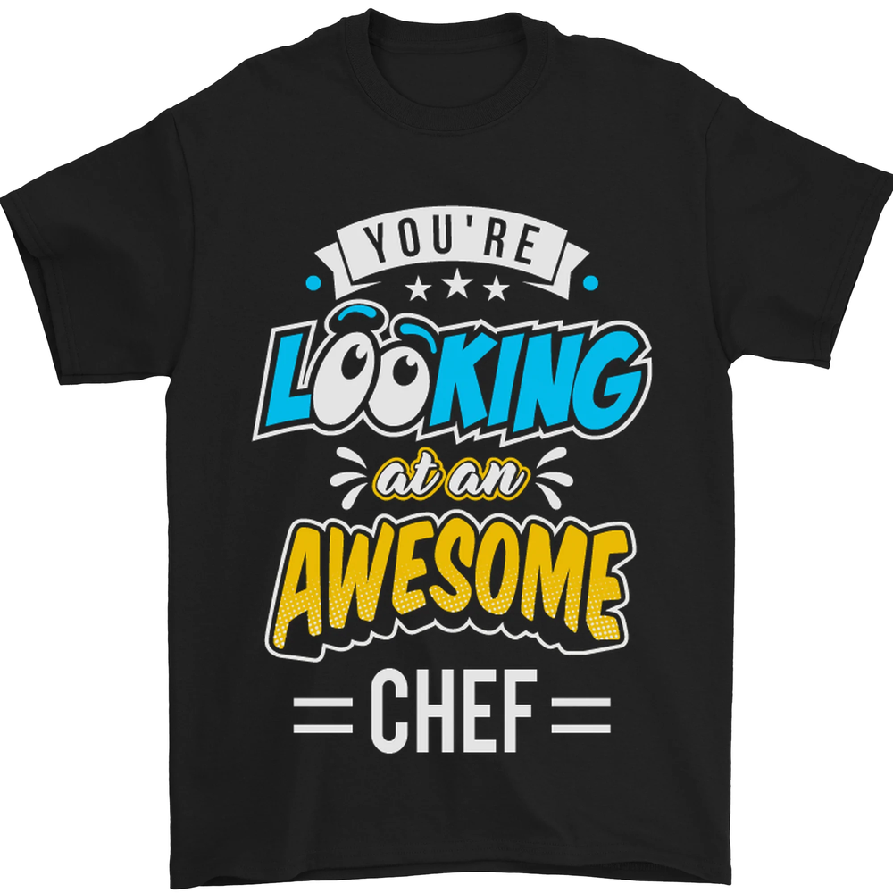 Youre Looking at an Awesome Chef Mens T-Shirt 100% Cotton