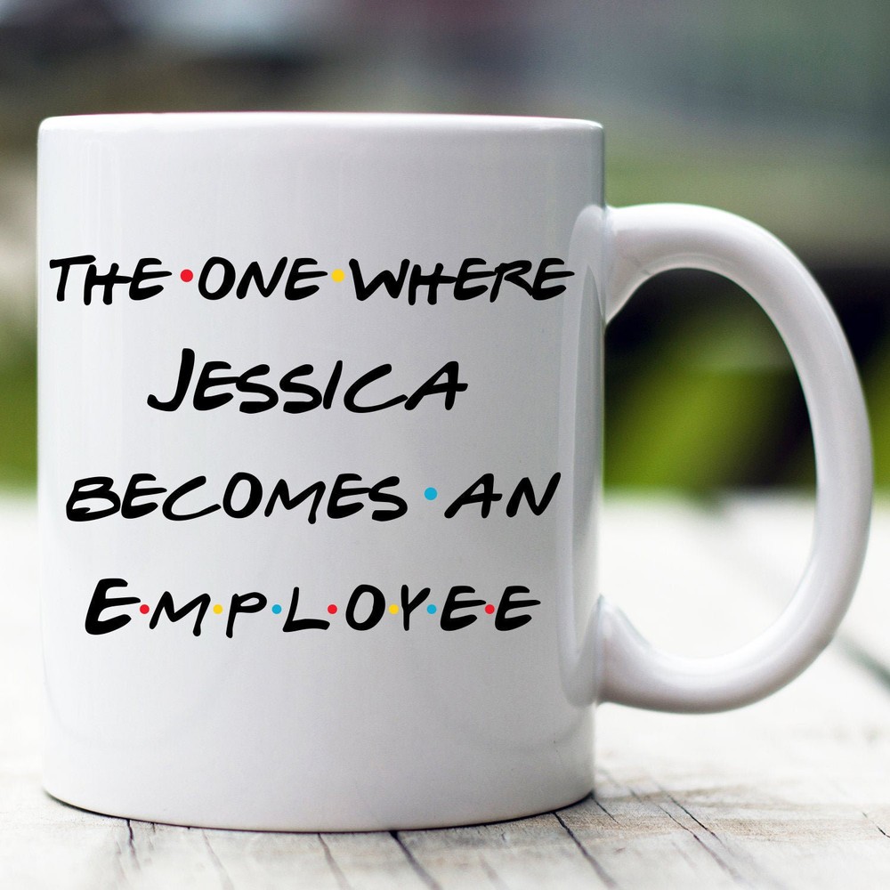 Personalized Employee Mug The One Where Becomes Employee Custom Employee Mug