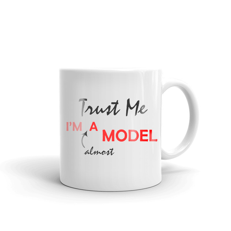 Trust Me I'm Almost A Model Coffee Tea Ceramic Mug Office Work Cup Gift