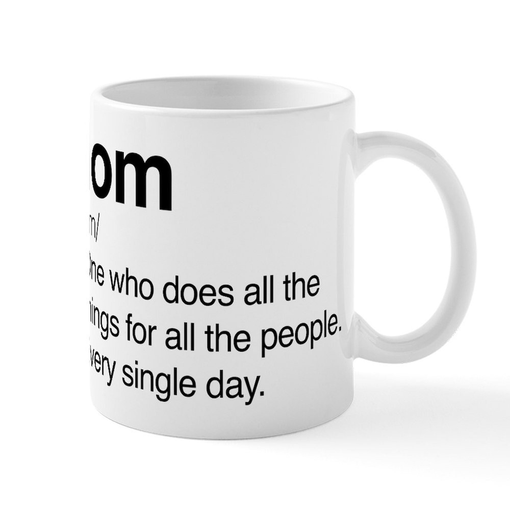 CafePress Mom Every Single Day Mug 11 oz Ceramic Mug (24045340)