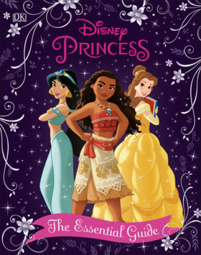 Disney Princess The Essential Guide, New Edition - Hardcover By DK - VERY GOOD