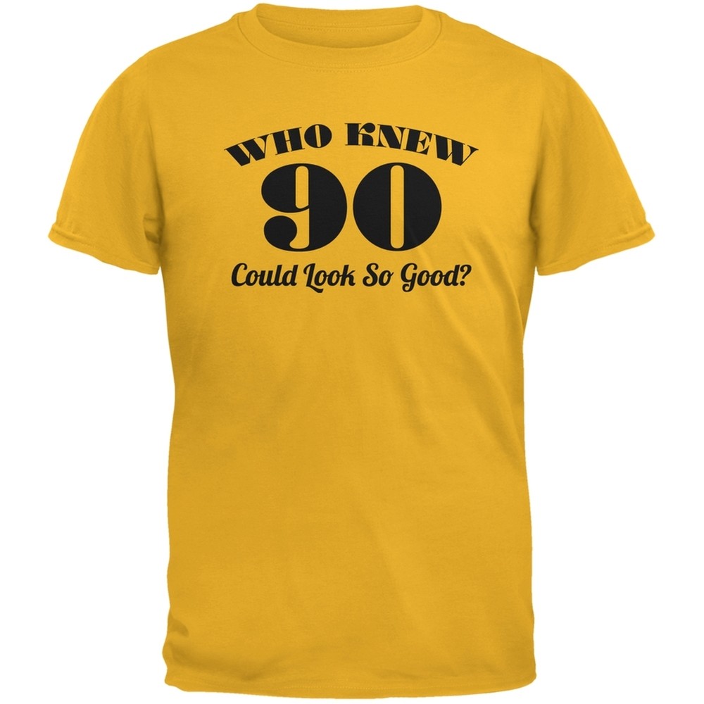 Who Knew 90 Could Look So Good Gold Adult T-Shirt