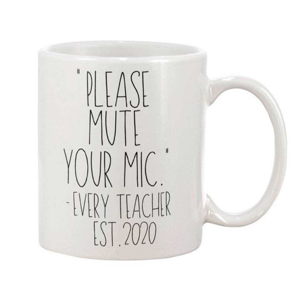 Please Mute You Mic Every Teacher Mug Mug Cup Birthday Gift Personalized Coffee