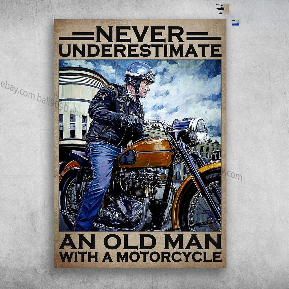 Old Man Motorcycle, Biker Lover - Never Underestimate An Old Man, With A Moto...
