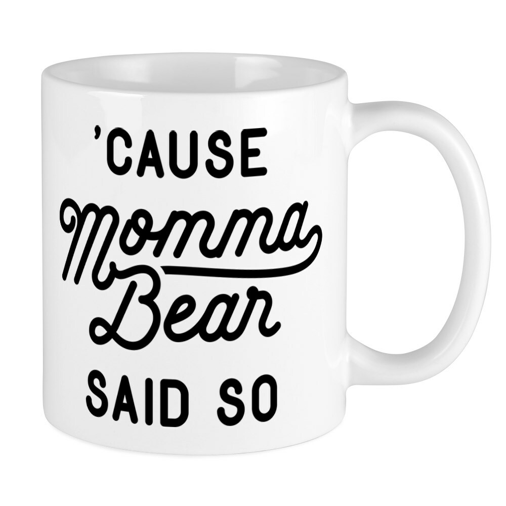 CafePress Cause Momma Bear Said So Large Mug 11 oz Ceramic Mug (579586928)