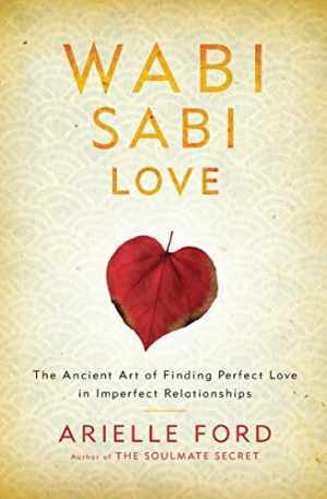 Wabi Sabi Love Paperback by Ford Arielle: Discover the Ancient Art of Finding Good