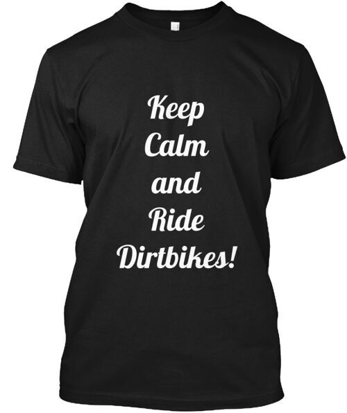 Keep Calm And Ride Dirtbikes T-Shirt Made in the USA Size S to 5XL