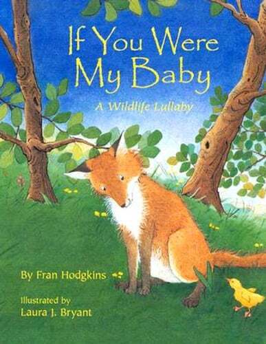 If You Were My Baby A Wildlife Lullaby by Fran Hodgkins Pre-Owned