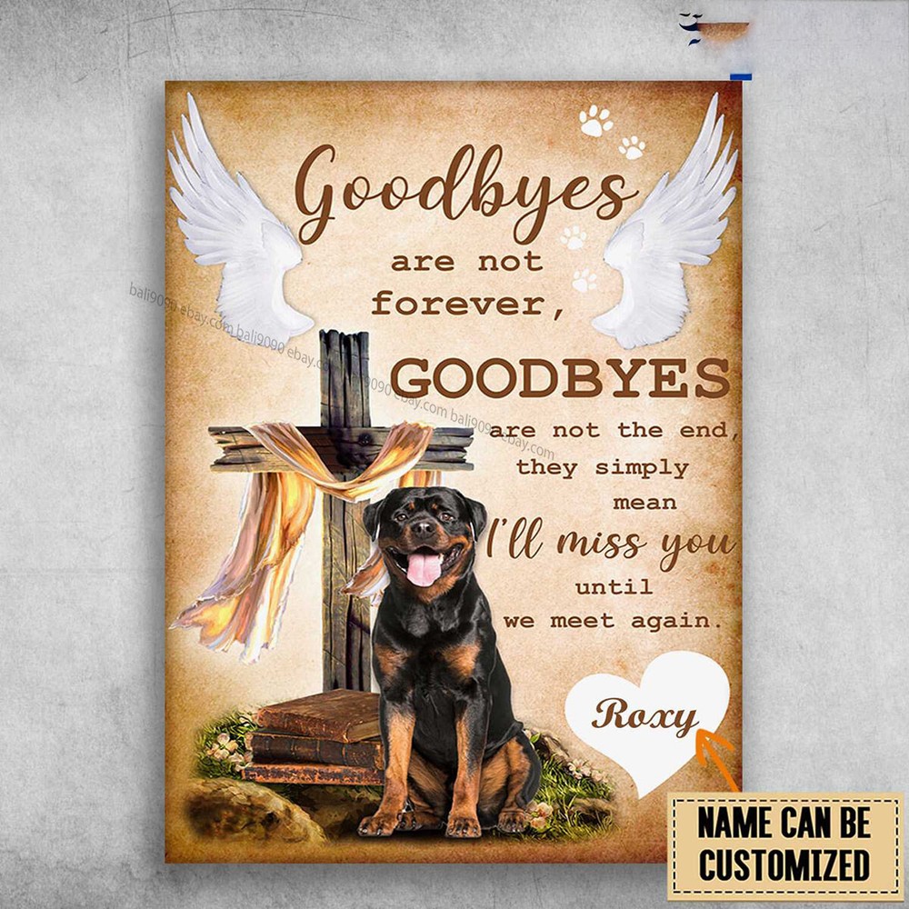 Rottweiler Dog, Goodbyes Are Not Forever, Goodbyes Are Not The End Customized...