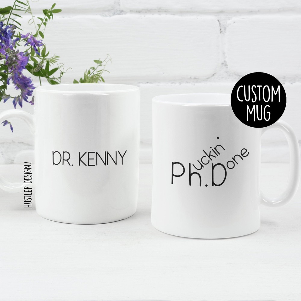 Phd Graduation Mug Phuckin Done Personalized Mug Doctor Gift Doctorate