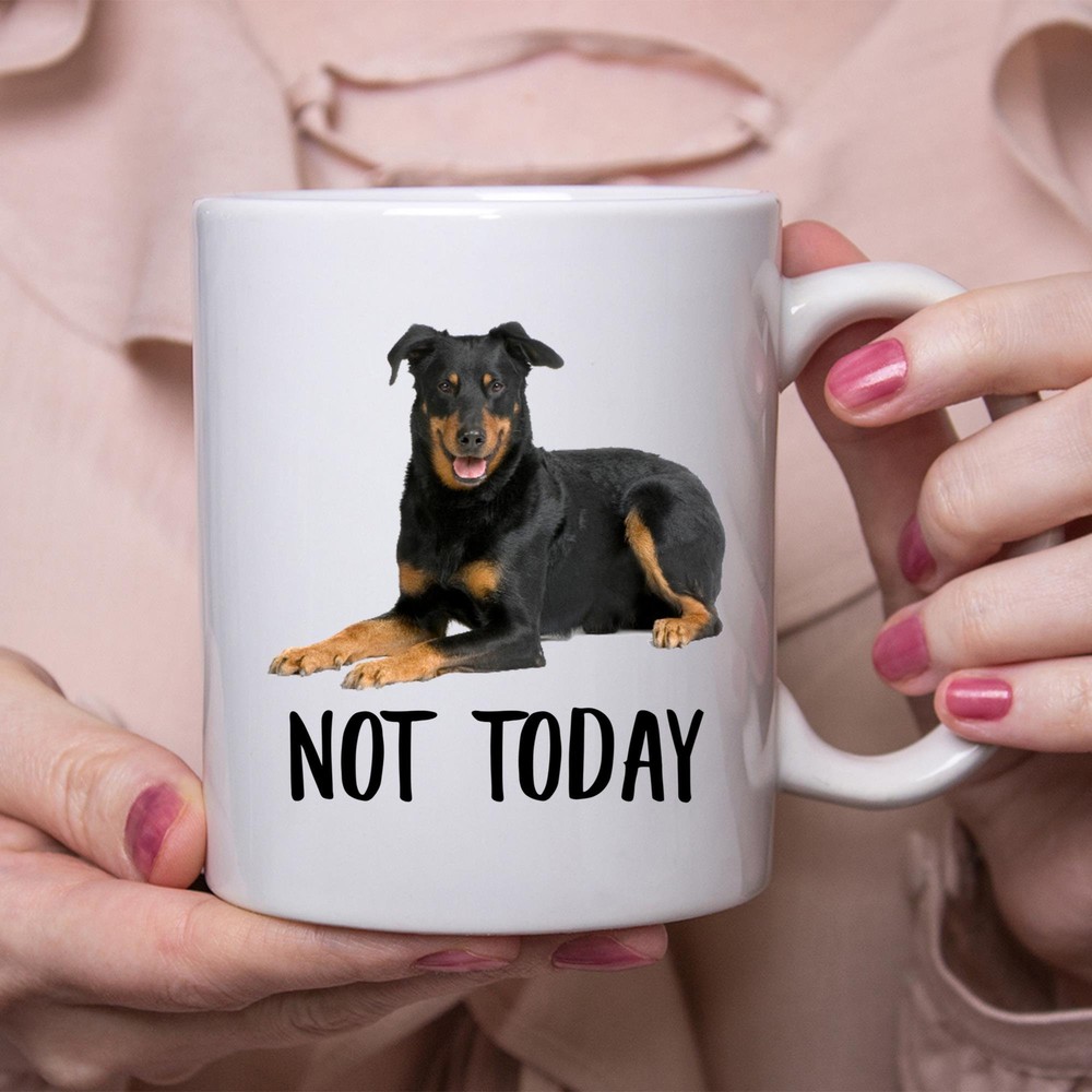 Funny Beauceron Black Tan Not Today Dog Mug Lazy Gift For Women Dogs Mom Coffee