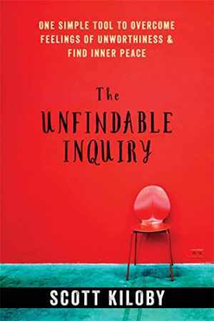 The Unfindable Inquiry: One Simple Tool to - Paperback, by Kiloby Scott - Good