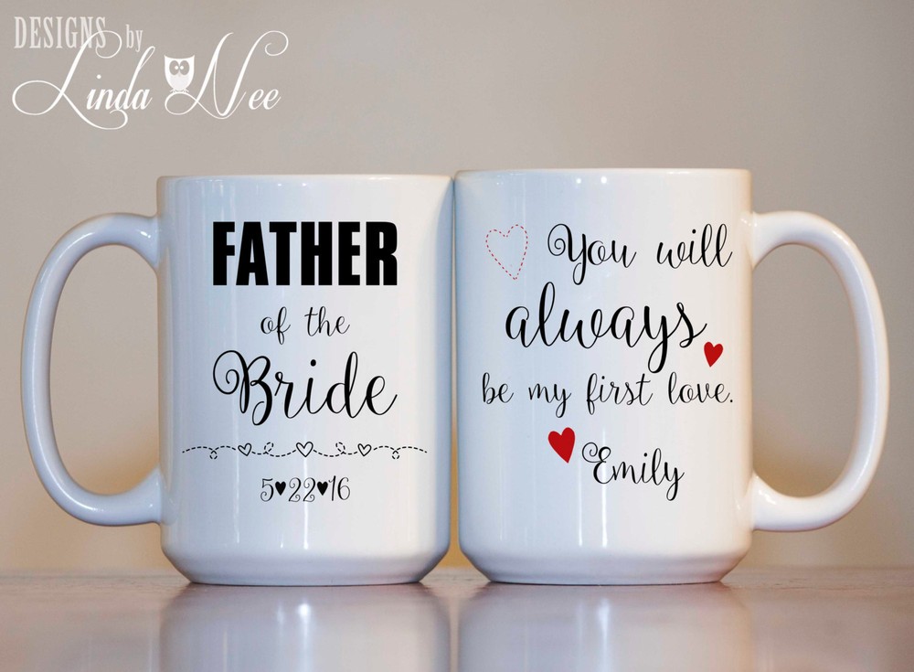 Personalized Father Of The Bride Mug You Will Always Be My First Love Wedding
