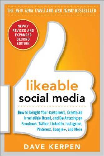 Likeable Social Media, Revised and Expanded: How to Delight Your Cus - VERY GOOD